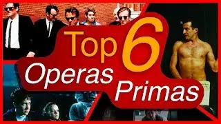 Top 6 Las Mejores Operas Primas