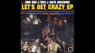 Rob Gee, Ska, Hate Machine - Let's Get Crazy (Scottish Gabber Punk Remix)