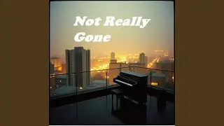 Not Really Gone