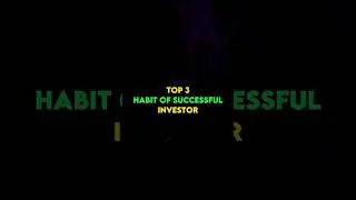 Top 3 Habit of Successful Investors