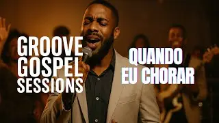 Quando Eu Chorar – Bruna Karla | Groove Gospel Sessions