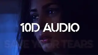 The Weeknd & Ariana Grande - Save Your Tears (Remix) [10D AUDIO]🎧