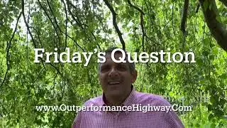 Friday&rsquo;s Question #9 | Add Value | Share Lessons Of Experience | Outperformance Highway | Rob Evans