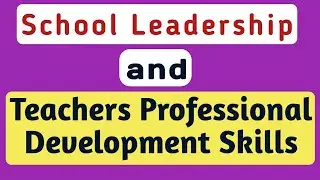 School Leadership and Teachers Professional Development skills