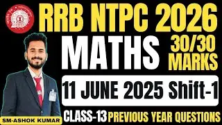 RRB NTPC 2026 Maths Preparation | 11 June 2025 Shift-1 Solved Papers |  PYQ Class 13 by Ashok sir