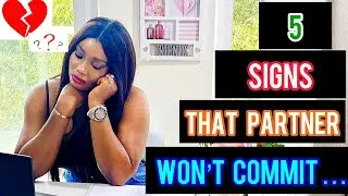 5 Signs That Partner Won’t Commit To That Relationship