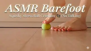 ASMR Barefoot: Squishy Stress Ball Crushing 👣 (No Talking)