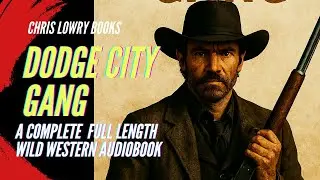 🎧DODGE CITY GANG: A Classic Western Adventure of Courage and Corruption &ndash; Full Audiobook