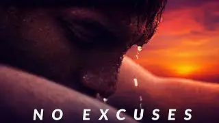 NO EXCUSES &ndash; Best Motivational Video to Change Your Life