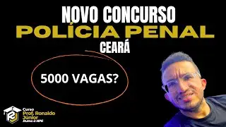 NOVO CONCURSO POLÍCIA PENAL-CE?