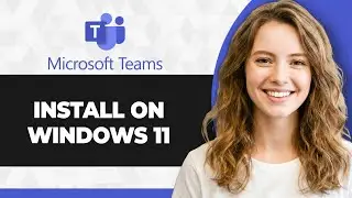 How to Install Microsoft Teams on Windows 11 (Full 2026 Guide)