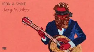 Iron & Wine - Song in Stone
