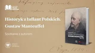 Gustaw Manteuffel (1832&ndash;1916) &ndash; Książki pełne historii  [SPOTKANIE Z AUTOREM]