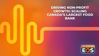 Driving Non-Profit Growth: Scaling Canada&rsquo;s Largest Food Bank
