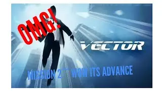 VECTOR |MISSION 2| ~WOW ITS ADVANCE