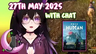 Hexella VOD with Chat | 🤖 Once Human | 27th May 2025