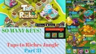SO MANY KEYS! | Tap to Riches Jungle Part 31