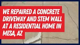 We Repaired Concrete Driveway Cracks with Nexus Pro & Repaired a Stem Wall in Mesa, AZ