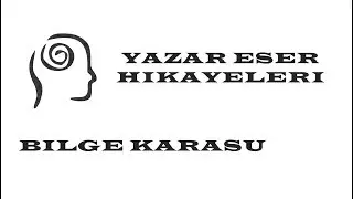 Hikayelerle Yazar-Eser/Bilge Karasu