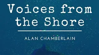 Voices from the Shore - Music composed & produced: Alan Chamberlain, contemporary classical, ambient