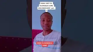 Ukweli kuhusu Dawa ya kuongeza Maumbile ya Kiume ( Uume )