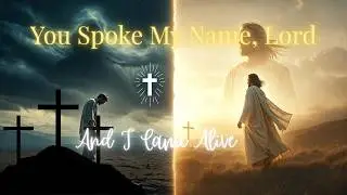 You Spoke My Name, Lord — And I Came Alive #God #Bible #History #jesuschrist #jesus #jesuslovesyou