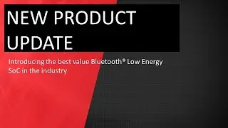 NPU: Introducing the best value Bluetooth&reg; Low Energy SoC in the industry
