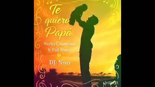 Norley Champions_-Te quiero Pap&aacute;_Audio Oficial -Full Music