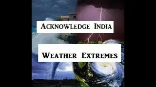 Acknowledge India| Geography| Weather Extremes| By| Manoj Deva