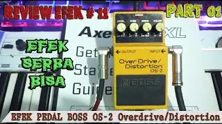 REVIEW EFEK GITAR BOSS OS-2 OVERDRIVE/DISTORTION TWO IN ONE | PART 01 | REVIEW EFEK #11
