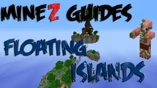 MineZ Guide: Floating Islands