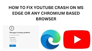 Youtube crash on Microsoft Edge Fix