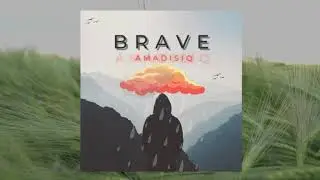 AmadiSiQ - Brave Official Audio Visual