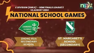 NSG 2024 C div Semi Finals (Girls)- ZHONGHUA SECONDARY SCHOOL VS ST. MARGARET'S SCHOOL (SECONDARY)