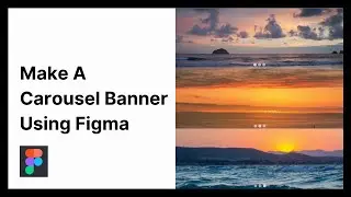 How To Make A Banner Carousel Using Figma | Follow-Along Figma Tutorial