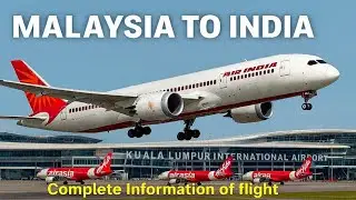 Kuala Lumpur To Delhi flight | Air India | KLIA2 Complete Information | Immigration| Flight Review