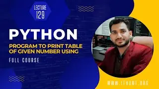 Program To Print Table Of Given Number Using While Loop | Lecture 129 | Python Complete Course
