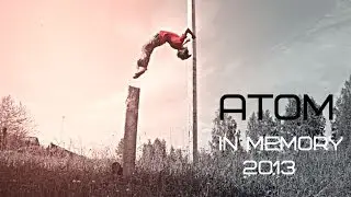 ATOM - In Memory 2013 | Parkour & Freerunning