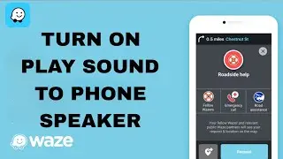 How To Turn On Play Sound To Phone Speaker On Waze App