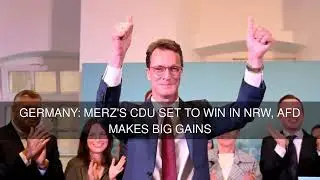 Germany: Merz's CDU set to win in NRW AfD makes big gains
