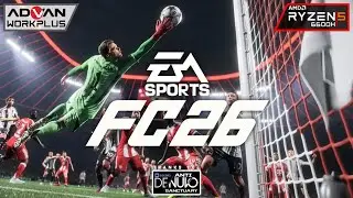 EA SPORTS FC 26 ◇ LOW END BENCHMARK  | Advan Workplus Ryzen 5 6600H Radeon 660M