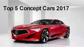 Top 5 Future Concept Cars 2017