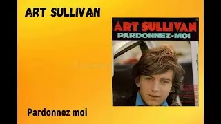 ART SULLIVAN - Pardonnez Moi