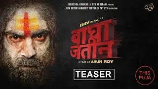 Bagha Jatin | Official Teaser (Hindi) | Dev | Arun Roy