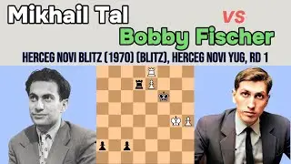 Mikhail Tal vs Robert James Fischer | Herceg Novi blitz (1970) (blitz), Herceg Novi YUG, rd 1