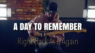 A Day To Remember - Right Back At It Again - Guitar cover