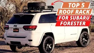 Top 5: Best Roof Racks For Subaru Forester in 2025