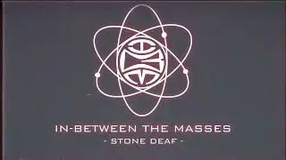 Stone Deaf - In-Between the Masses