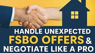 Handle Unexpected FSBO Offers & Negotiate Like a Pro | For Sale by Owner Tips