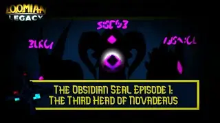 The Obsidian Seal Episode I: Novadeaus' Third Head(A Loomian Legacy Theory Series)